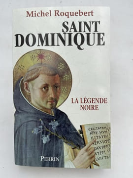 Saint Dominique. La légende noire. ROQUEBERT Michel