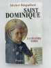 Saint Dominique. La l&eacute;gende noire. ROQUEBERT Michel