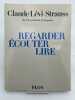 Regarder &Eacute;couter Lire. LEVI-STRAUSS Claude 