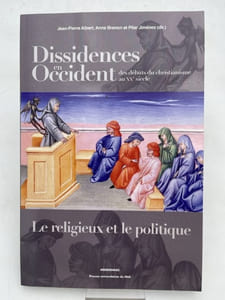 Dissidences en Occident, des débuts du Christianisme au XXe siècle. le religieux et le politique