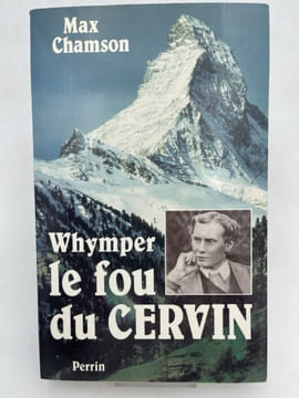 Whymper, le fou du Cervin. CHAMSON Max