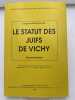 Le statut des Juifs de Vichy. 3 octobre 1940-2 juin 1941. Documentation. KLARSFELD Serge