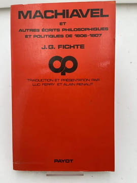 Machiavel et autres écrits philosophiques et politiques de 1806-1807. FICHTE J.G.