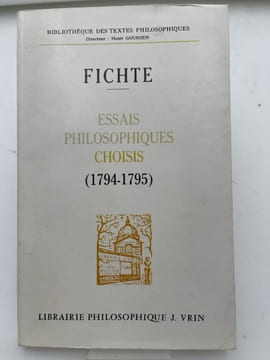 Essais philosophiques choisis. 1794-1795. Sur le concept de la Doctrine de la Science ou de ce que l'on appelle philosophie. Sur l'esprit et la lettre ...