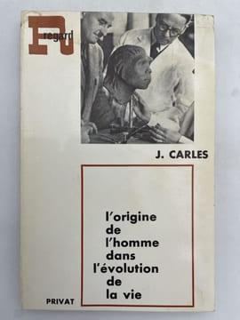 L'origine de l'Homme dans l'évolution de la vie.. CARLES J.