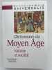 Dictionnaire du Moyen-&Acirc;ge. Histoire et Soci&eacute;t&eacute;. MOYEN-&Acirc;GE
