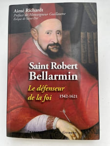 Saint Robert Bellarmin. Le défenseur de la foi. 1542 - 1621
