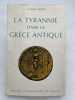 La tyrannie dans la Gr&egrave;ce antique. MOSSE Claude