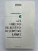 Aux origines religieuses du Juda&iuml;sme la&iuml;que. De la mystique aux Lumi&egrave;res. SCHOLEM Gershom