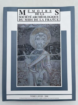 Mémoires de la Société Archéologique du Midi de la France. Tome 68. 2008. . SOCIÉTÉ ARCHÉOLOGIQUE DU MIDI DE LA FRANCE ]