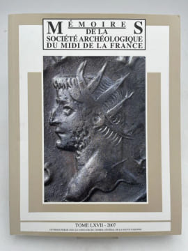 Mémoires de la Société Archéologique du Midi de la France. Tome 67. 2007.. SOCIÉTÉ ARCHÉOLOGIQUE DU MIDI DE LA FRANCE ]