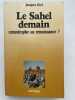 Le Sahel demain, catastrophe ou renaissance ?. GIRI Jacques