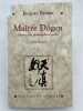 Ma&icirc;tre D&ocirc;gen. moine zen, philosophe et po&egrave;te. BROSSE Jacques