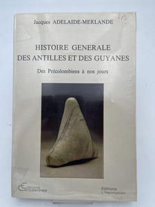 Histoire générale es Antilles et des Guyanes? Des Précolombiens à nos jours