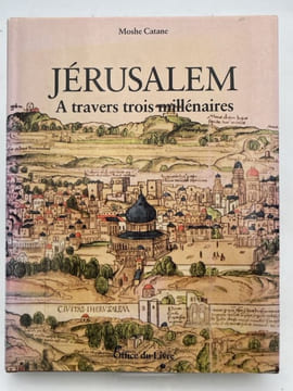 Jérusalem à travers trois millénaires. CATANE Moshe