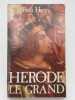 H&eacute;rode le Grand. HARARI Ruth 