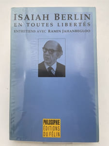 Isaiah Berlin.En toutes liberté. Entretiens avec Ramin Jahanbegloo