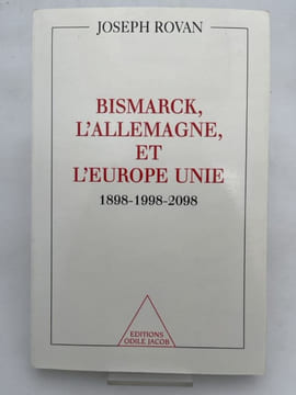 Bismarck, l'Allemagne et l'Europe unie. 1898-1998-2098. ROVAN Joseph