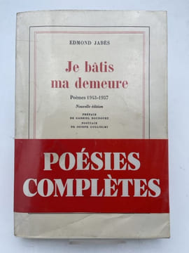 Je bâtis ma demeure. Poèmes 1943 - 1957 . JABES Edmond