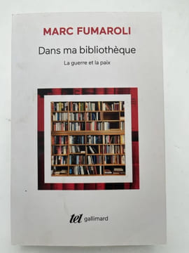 Dans ma bibliothèque. La guerre et la paix. FUMAROLI Marc
