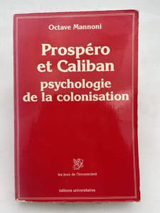 Prospéro et Caliban. Psychologie de la colonisation