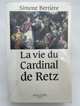 La vie du Cardinal de Retz. BERTIÈRE Simone