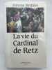 La vie du Cardinal de Retz. BERTI&Egrave;RE Simone