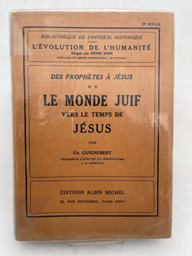 Le Monde Juif vers le temps de Jésus. Volume 2. Des Prophètes à Jésus. GUIGNEBERT Charles