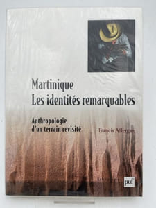 Martinique. Les identités remarquables. Anthropologie d'un terrain revisité
