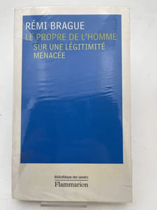 Le propre de l'homme. Sur une légitimité menacée 