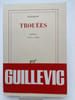 Trou&eacute;es. Po&egrave;mes. 1973 - 1980 . GUILLEVIC