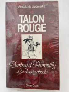 Talon rouge; Barbey d'Aurevilly le dandy absolu