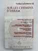 Les Cahiers Villard de Honnecourt. Num&eacute;ro 114. Sur les chemins d'Hiram. Les Cahiers Villard de Honnecourt ]