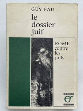 Le dossier juif. Rome contre les Juifs. FAU Guy