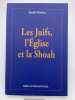 Les Juifs, l'&eacute;glise et la Shoah . POULAT Emile