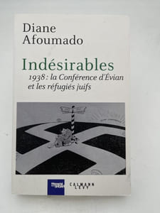 Indésirables. 1938, la conférence d'Évian et les réfugiés juifs