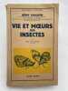 Vie et moeurs des insectes. CHAUVIN R&eacute;my