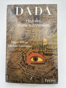 Dada. Histoire d'une subversion