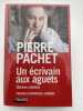 Un &eacute;crivain aux aguets anthologie. PACHET Pierre