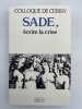 Sade : &eacute;crire la crise. . CAMUS Michel - ROGER Philippe