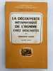 La d&eacute;couverte m&eacute;taphysique de l'Homme chez Descartes. ALQUIE Ferdinand