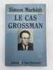Le Cas Grossman. MARKISH Simon