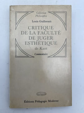 Critique de la faculté de juger esthétique de Kant. Commentaire. GUILLERMIT Louis