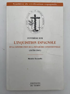 Synthèse sur l'Inquisition Espagnole.... ESCAMILLA Michèle