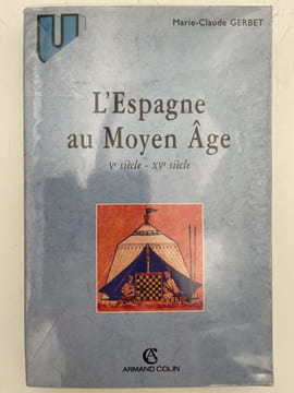 L'Espagne au Moyen Age. Ve siècle - XVe siècle. GERBET Marie-Claude