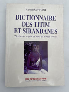 Dictionnaire des Titim et Sirandanes. Devinettes et jeux de mots du monde créole