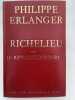 Richelieu. Tome II : Le R&eacute;volutionnaire. ERLANGER Philippe