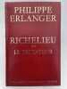 Richelieu. Tome III : Le Dictateur. ERLANGER Philippe