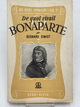De quoi vivait Bonaparte . SIMIOT Bernard