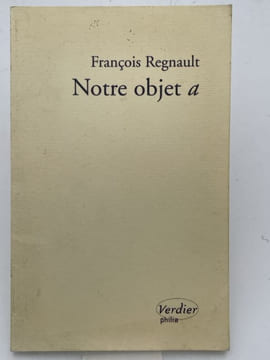 Notre objet a . REGNAULT François